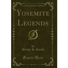 Yosemite Legends (Classic Reprint)