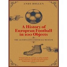 A History Of European Football In 100 Objects
