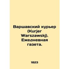 Kurjer Warszawski. Daily newspaper. In Russian /Varshavskiy kur'er (Kurjer Warsz
