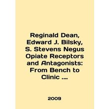 Reginald Dean, Edward J. Bilsky, S. Stevens Negus Opiate Receptors and Antagonis
