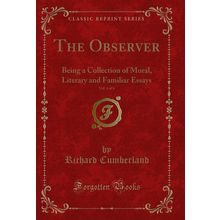 The Observer, Vol. 4 of 6: Being a Collection of Moral (Classic Reprint)