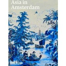 Asia In Amsterdam The Culture Of Luxury - Karina Corrigan
