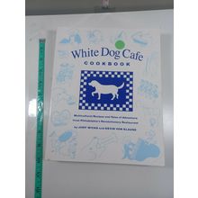 Cookbook: The White Dog Cafe Cookbook: Multicultural Recipes Tales of Adventure
