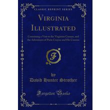 Virginia Illustrated: Containing a Visit to the Virginian Canaan