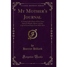 My Mother's Journal: A Young Lady's Diary of Five Years Spent in Manila, Macao