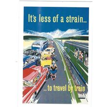UK RAIL ADVERISING LESS OF A STRAIN TO TRAVEL BY TRAIN CARD NO 10660816