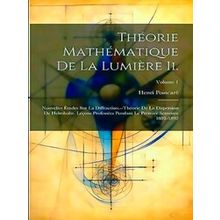 Theorie Mathematique De La Lumiere Ii - Henri Poincare