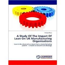 A Study Of The Impact Of Lean On UK Manufacturing Organisations
