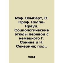 Roof. Sombart, W. Prof. Kelle-Krauz. Sociological studies translated from Germa