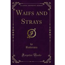 Waifs and Strays (Classic Reprint)