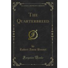 The Quarterbreed (Classic Reprint)