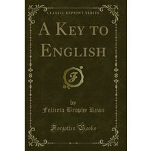 A Key to English (Classic Reprint)