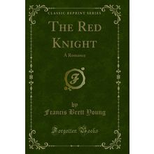 The Red Knight: A Romance (Classic Reprint)