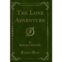 The Lone Adventure (Classic Reprint)