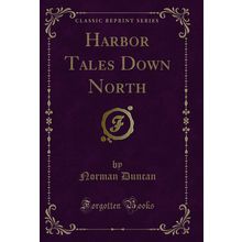 Harbor Tales Down North (Classic Reprint)