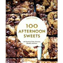 100 Afternoon Sweets - With Snacking Cakes, Brownies, Blondies, and More