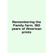 Remembering the Family farm. 150 years of American prints In English /Remember