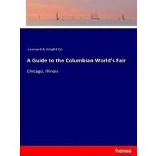 A Guide To The Columbian World's Fair