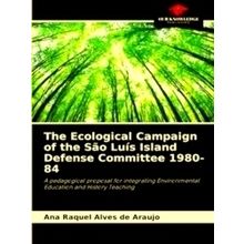 The Ecological Campaign of the Sao Luis Island Defense Committee 1980-84; A Revi