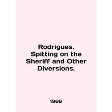 Rodrigues. Spitting on the Sheriff and Other Diversions. In English /Rodrigues.