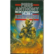Executive, by Piers Anthony. Bio of a Space Tyrant 4