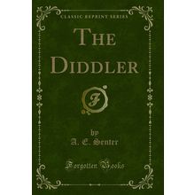 The Diddler (Classic Reprint)