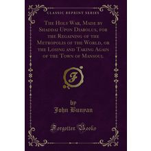 The Holy War, Made by Shaddai Upon Diabolus, for the Regaining of the