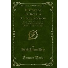 History of St. Rollox School, Glasgow: Together With Memorabilia of Same