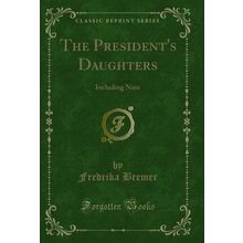 The President's Daughters: Including Nina (Classic Reprint)