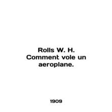 Rolls W. H. Comment vole un aeroplane. In English /Rolls W. H. Comment vole un a