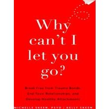 Why Can't I Let You Go