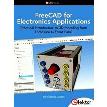 Freecad for Electronics Applications - Practical Introduction to 3D Modeling Fro