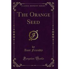 The Orange Seed (Classic Reprint)