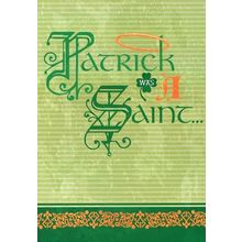 Patrick Was A Saint - St. Patrick's Day - 24972
