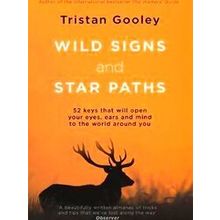 Wild Signs And Star Paths 52 Keys That Will Open Your Eyes, Ears And Mind To The