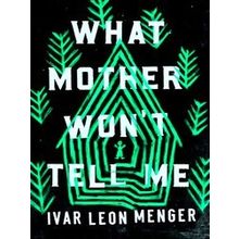 What Mother Won't Tell Me