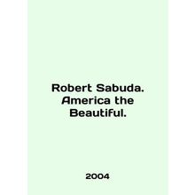 Robert Sabuda. America the Beautiful. In English /Robert Sabuda. America the Be