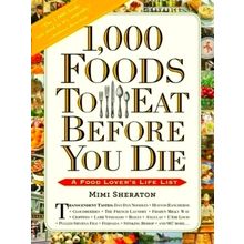 1, 000 Foods To Eat Before You Die - A Food Lover's Life List