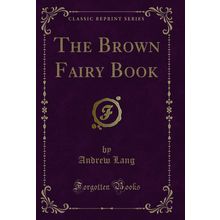 The Brown Fairy Book (Classic Reprint)