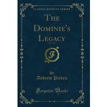 The Dominie's Legacy, Vol. 2 of 3 (Classic Reprint)