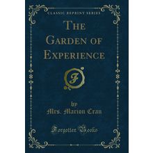 The Garden of Experience (Classic Reprint)