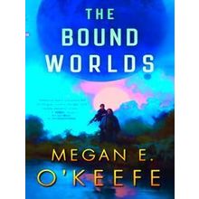 The Devoured Worlds-The Bound Worlds - Megan E. Okeefe