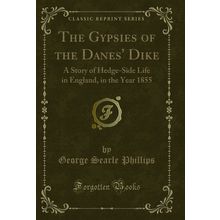 The Gypsies of the Danes' Dike: A Story of Hedge-Side Life in England