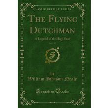 The Flying Dutchman, Vol. 1 of 2: A Legend of the High Seas (Classic Reprint)