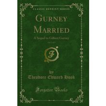 Gurney Married, Vol. 3 of 3: A Sequel to Gilbert Gurney (Classic Reprint)