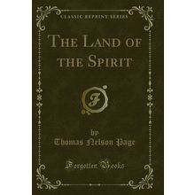 The Land of the Spirit (Classic Reprint)