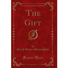 The Gift (Classic Reprint)