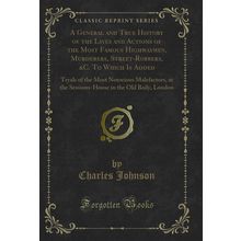 A General and True History of the Lives and Actions of the Most Famous