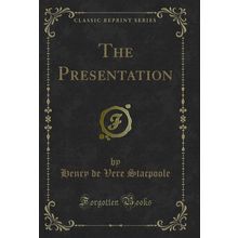 The Presentation (Classic Reprint)