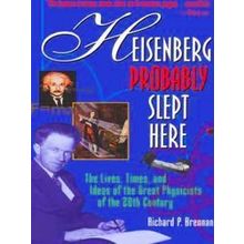Heisenberg Probably Slept Here - Richard P. Brennan